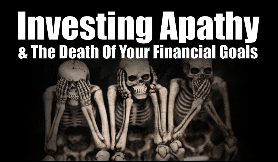 Lance Roberts Blog | Investing Apathy & The Death Of Your Financial