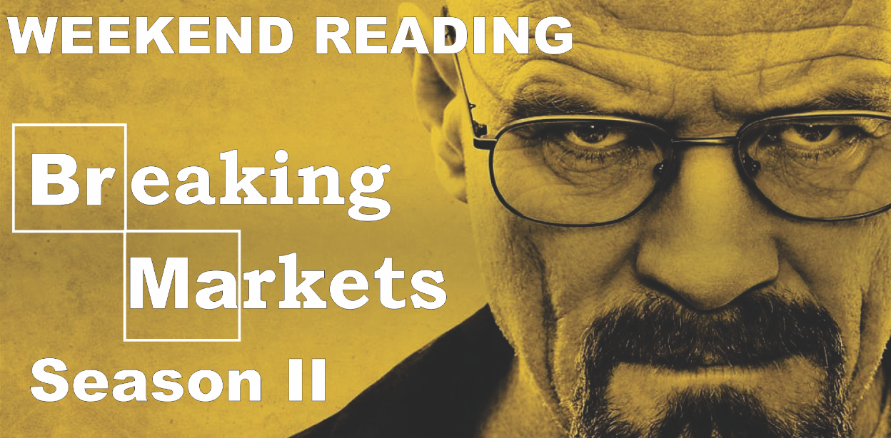 , Weekend Reading: Breaking Markets &#8211; Season II