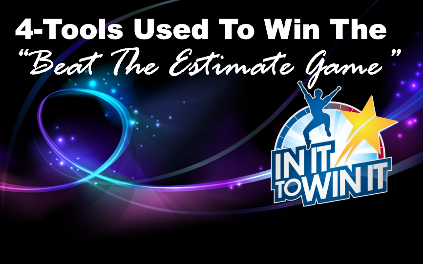 , 4-Tools Used To Win The &#8220;Beat The Estimate Game&#8221;