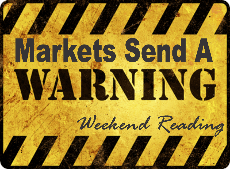 , Weekend Reading: Markets Send A Warning