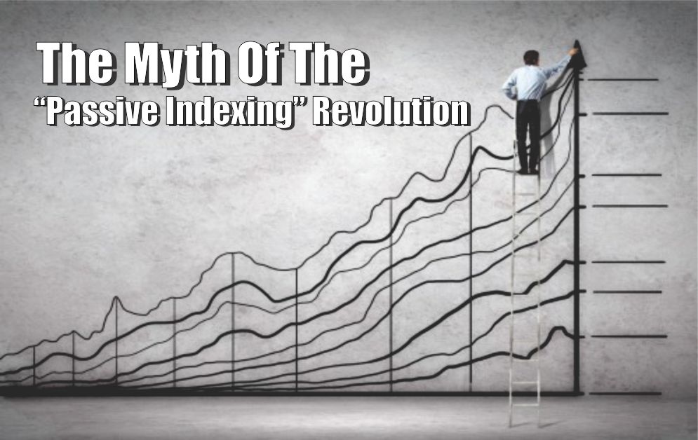 , The Myth Of The &#8220;Passive Indexing&#8221; Revolution