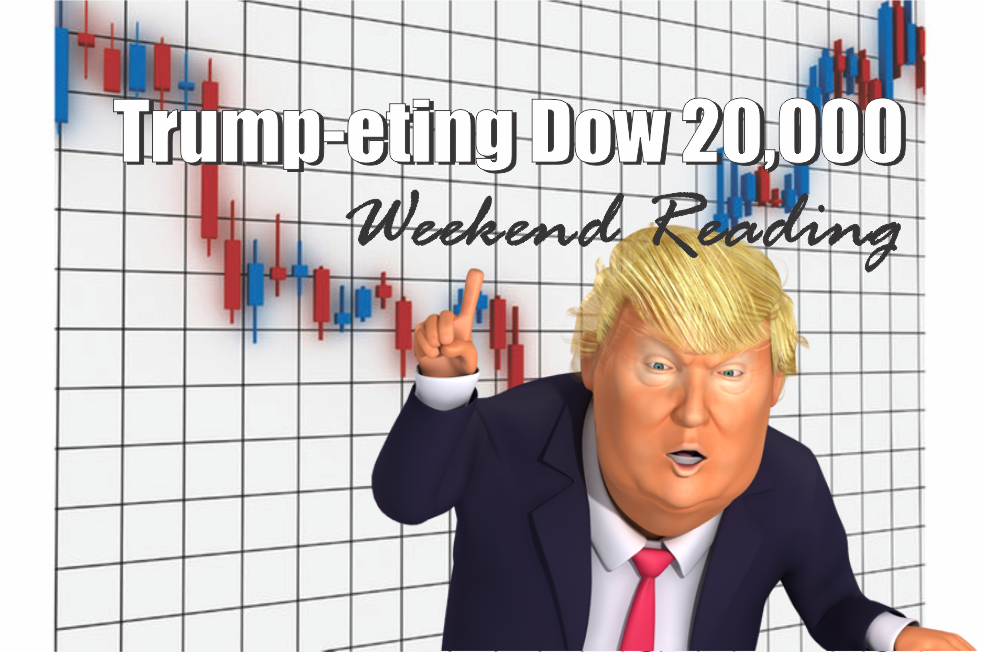 , Weekend Reading: Trump-eting Dow 20,000