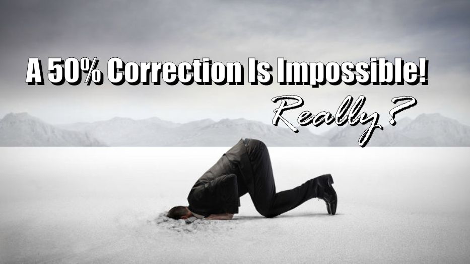 , 50% Correction Is Impossible! Really?