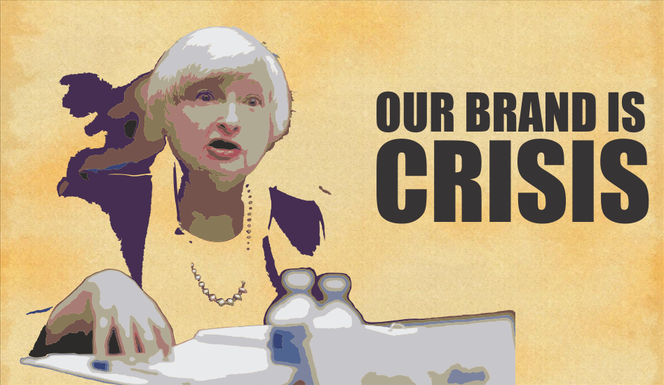 , Yellen: &#8220;Our Brand Is Crisis&#8221;