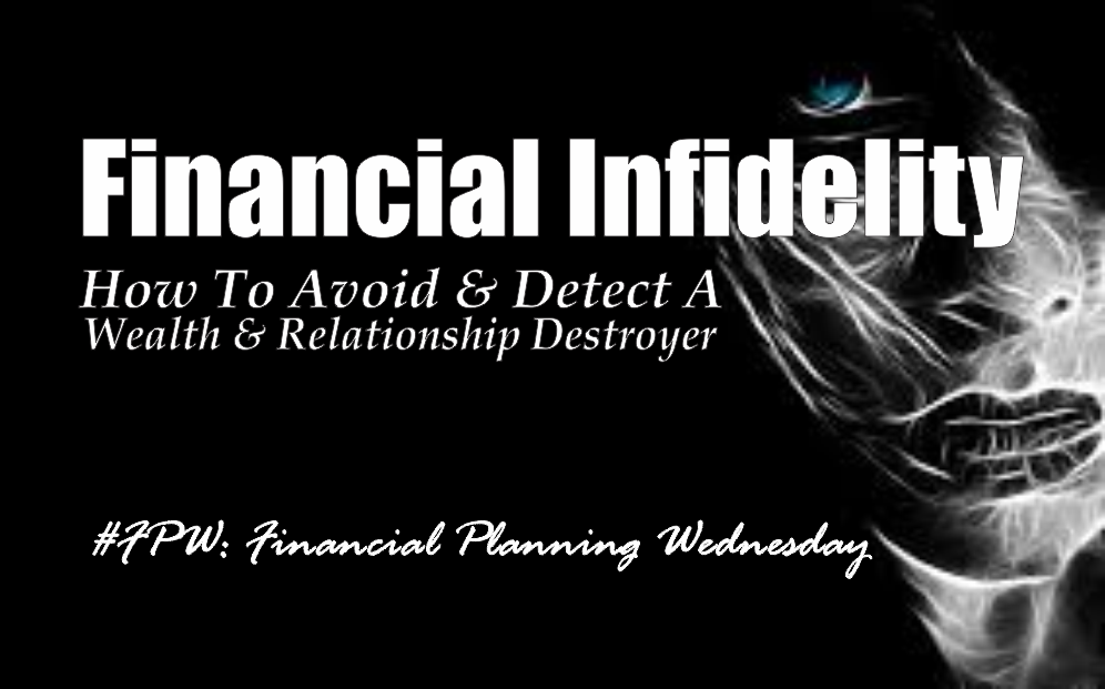 , #FPW: Financial Infidelity &#8211; A Wealth &#038; Relationship Destroyer