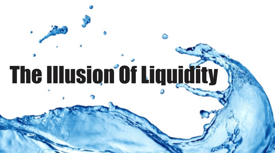 , The Illusion Of Liquidity
