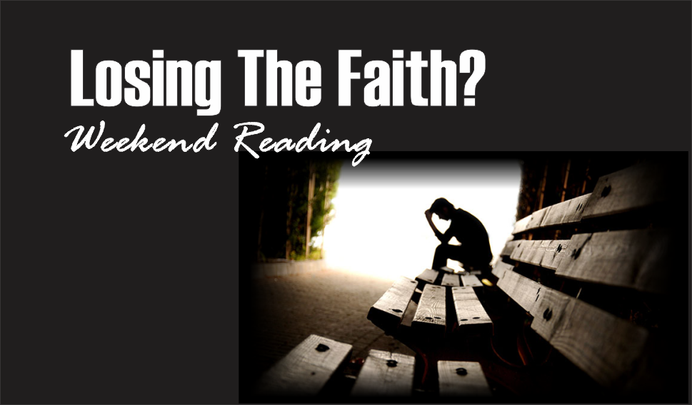 , Weekend Reading: Losing The Faith?