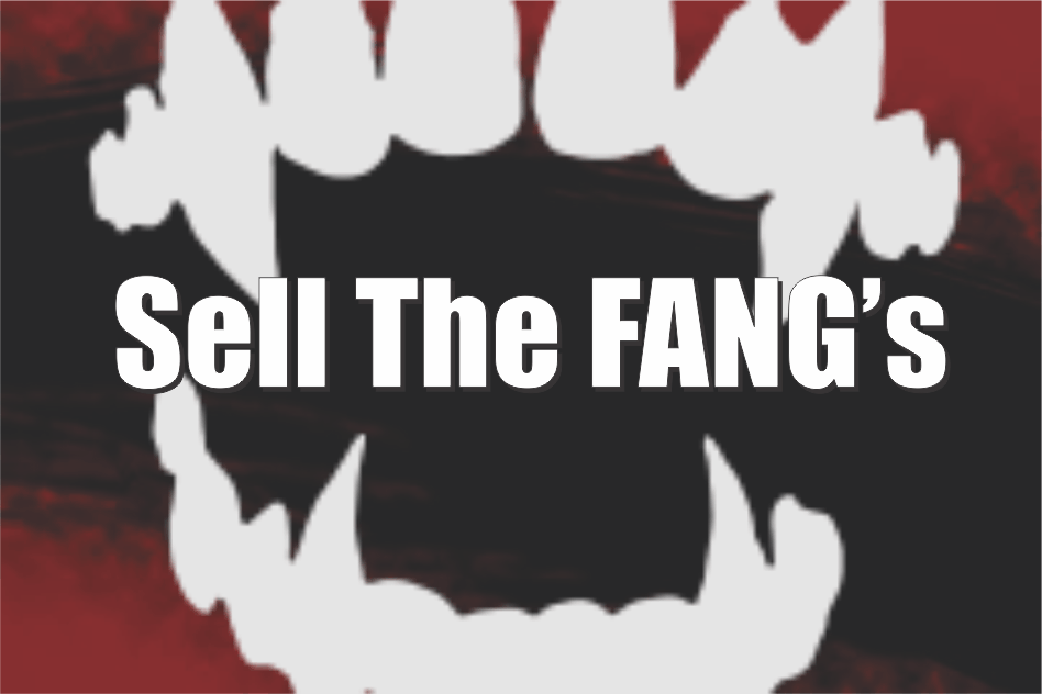 , Sell The &#8220;FANG&#8217;s&#8221;