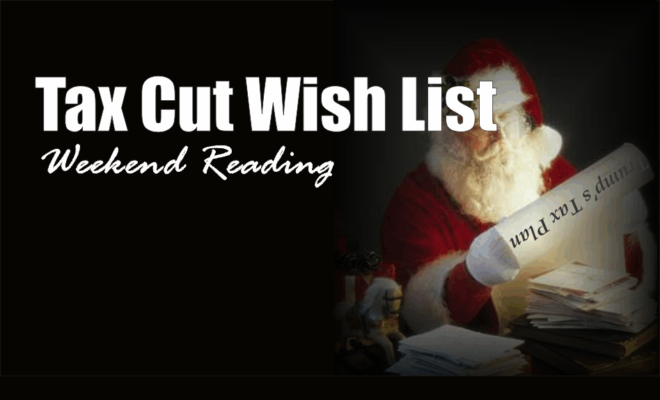 , Weekend Reading: Tax Cut Wish List