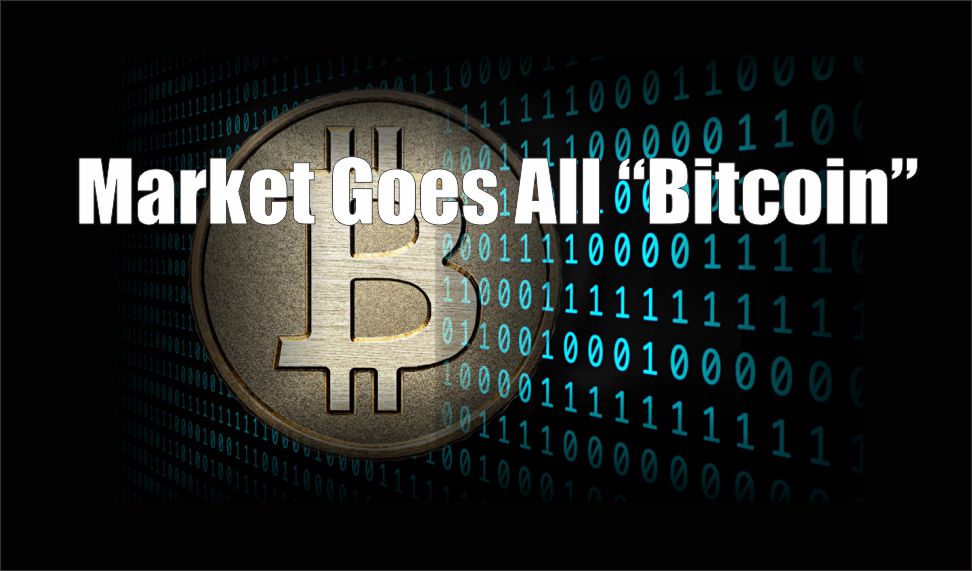 , Market Goes All &#8220;Bitcoin&#8221; &#8211; 12-01-17