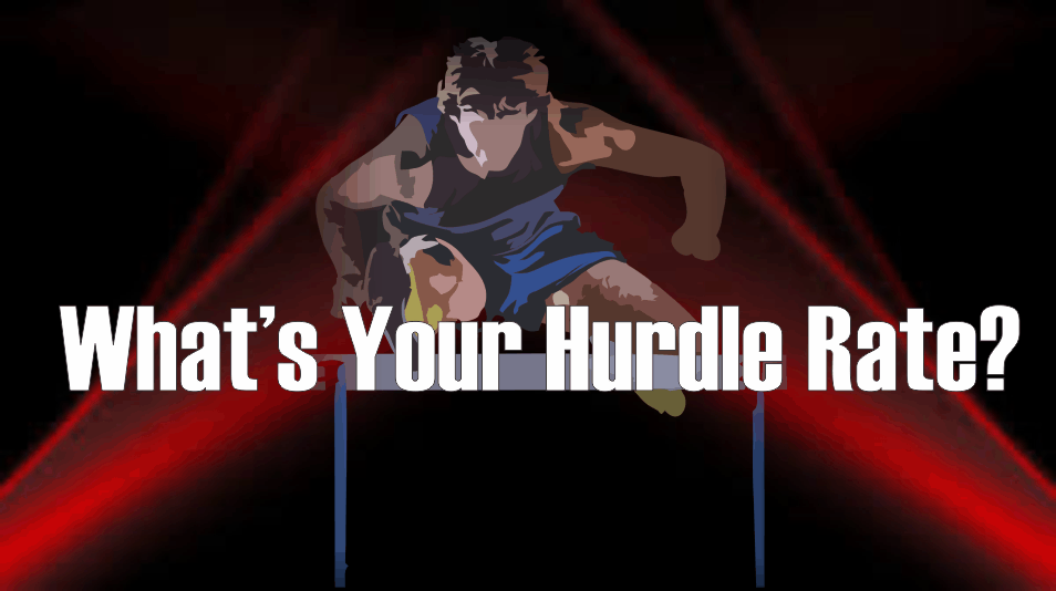 , What&#8217;s Your Hurdle Rate?