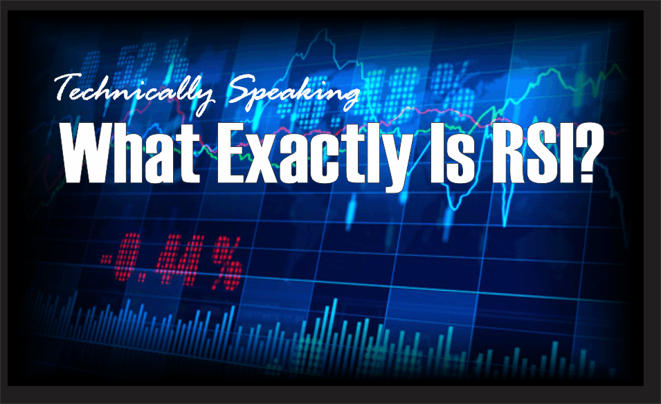 , Technically Speaking: What Exactly Is &#8220;RSI?&#8221;