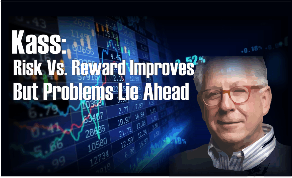 , Kass: Risk vs. Reward Improves, But Problems Lie Ahead