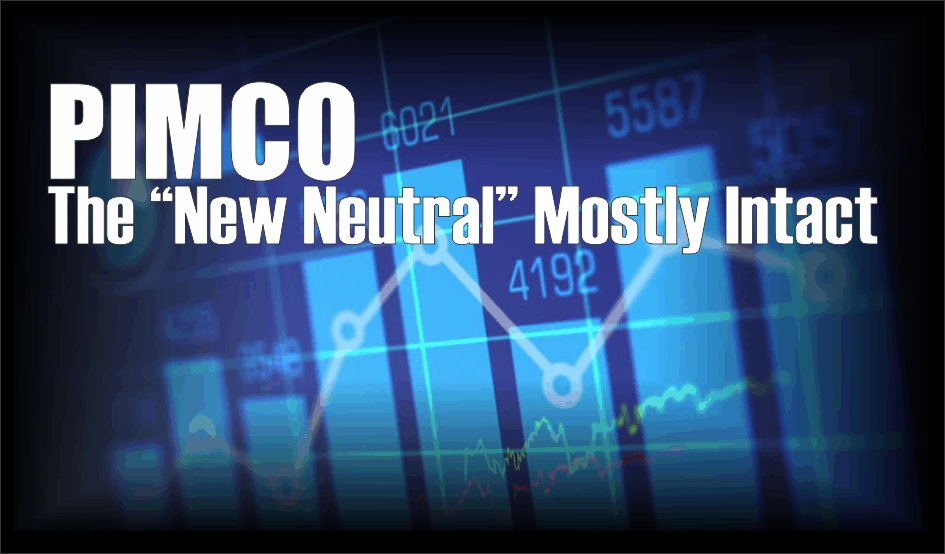 , PIMCO: &#8220;New Neutral&#8221; Mostly Intact