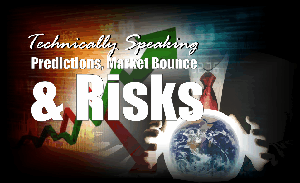 , Technically Speaking: Predictions, Market Bounce &#038; Risks