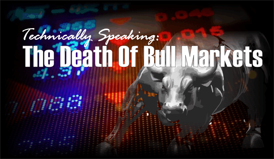 , Technically Speaking: The Death Of Bull Markets