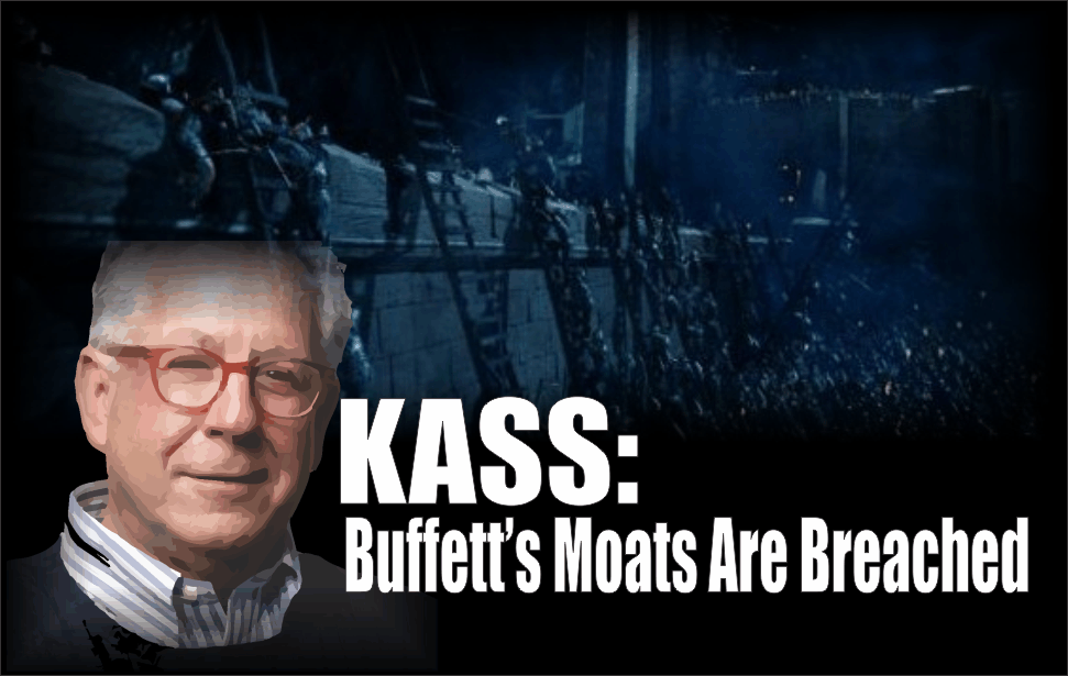 , Kass &#8211; Buffett&#8217;s Moats Are Breached