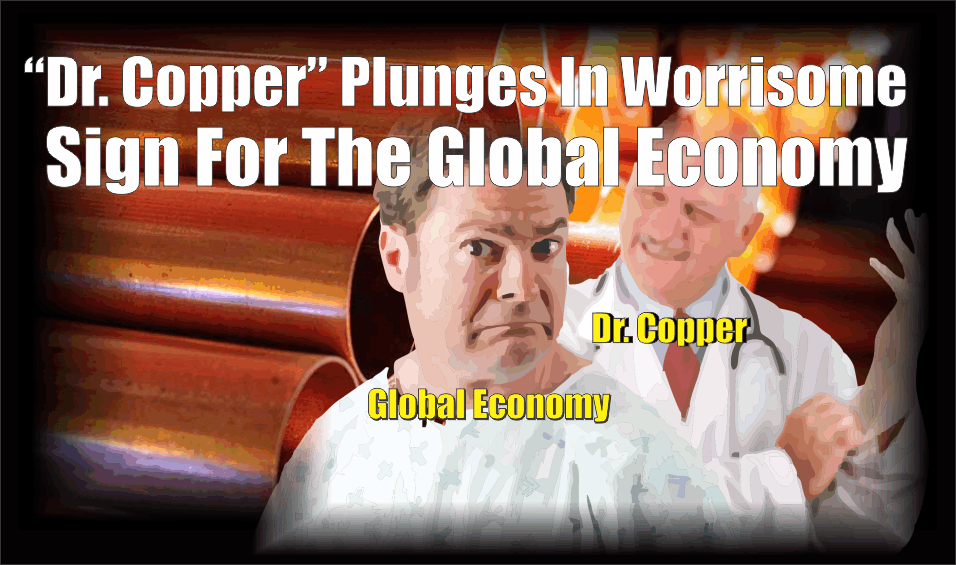 , &#8216;Dr. Copper&#8217; Plunges In Worrisome Sign For The Global Economy
