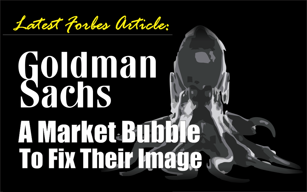 , As Seen On Forbes: The Market Bubble Helped Goldman Fix Its Image