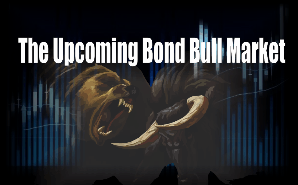 , The Upcoming Bond Bull Market
