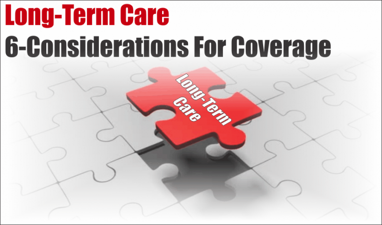 6 Considerations for Long-Term Care Coverage.