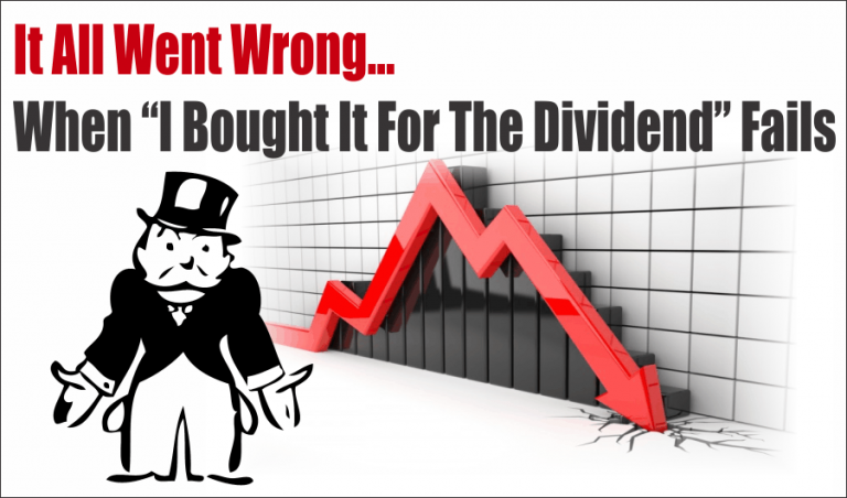 Where “I Bought It For The Dividend” Went Wrong