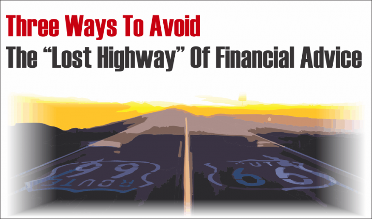 Three Ways to Avoid the ‘Lost Highway’ of Financial ‘Advice.’