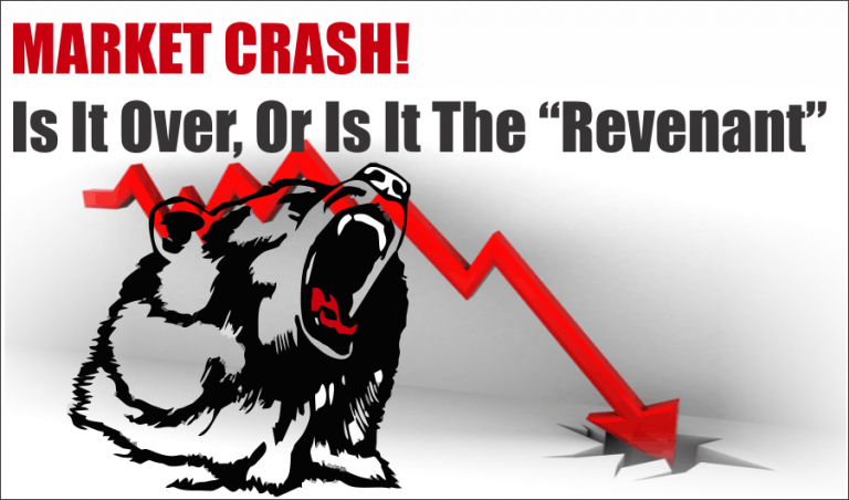 Market Crash. Is It Over, Or Is It The “Revenant”