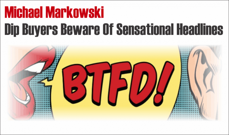 Michael Markowski: Dip Buyers, Beware Of Sensational Headlines