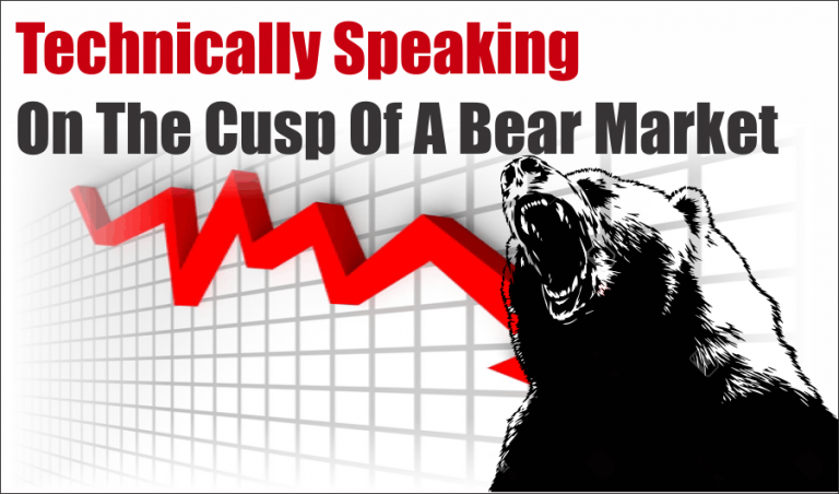 Technically Speaking: On The Cusp Of A Bear Market
