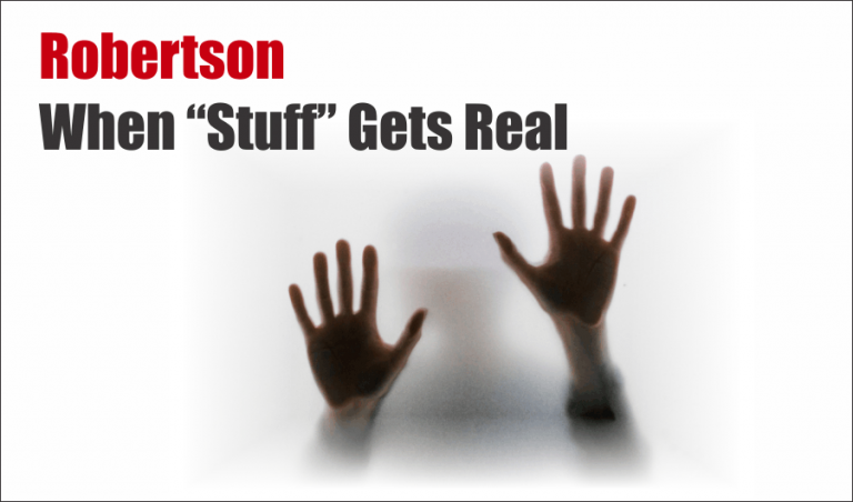 Robertson: When “Stuff” Gets Real