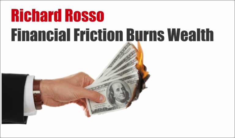 Financial Friction Burns Wealth.