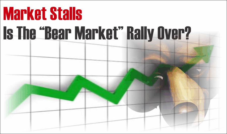 Market Stalls Is The Bear Market Rally Over