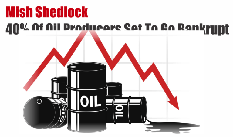 Shedlock: 40% Of Oil Producers Are Headed For Bankruptcy