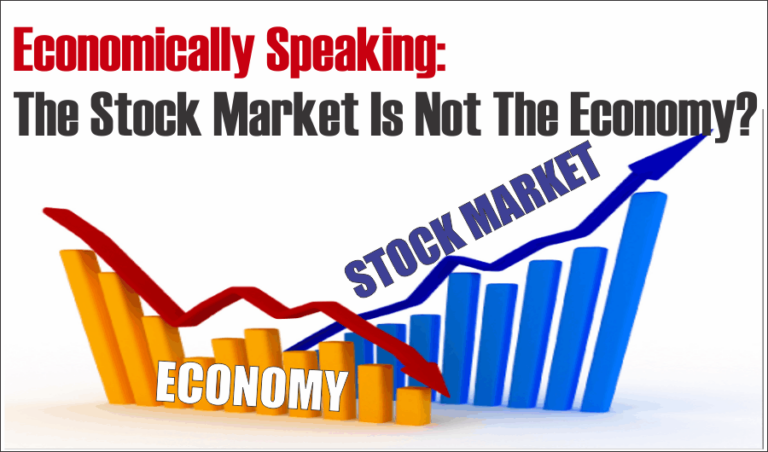 Economically Speaking: The Stock Market Is Not The Economy?