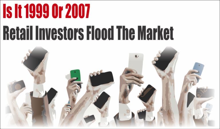Is It 1999 or 2007? Retail Investors Flood The Market.