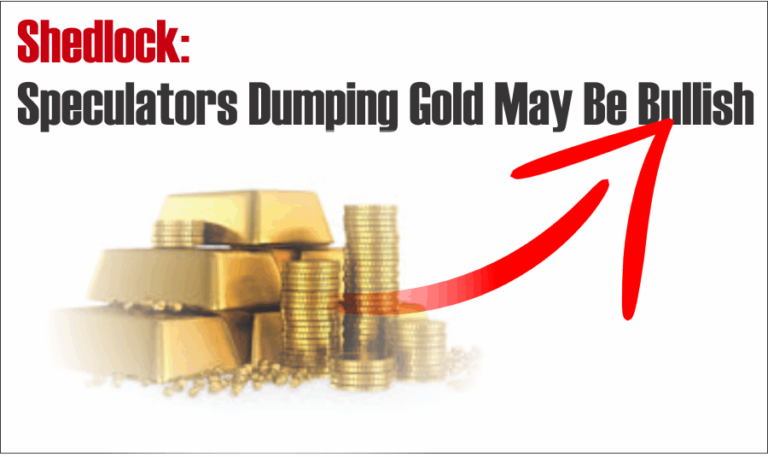 Shedlock: Speculators Dumping Gold May Be Bullish