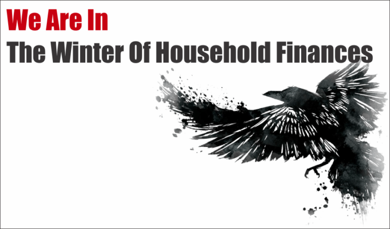 We Are In The Winter of Household Finances.