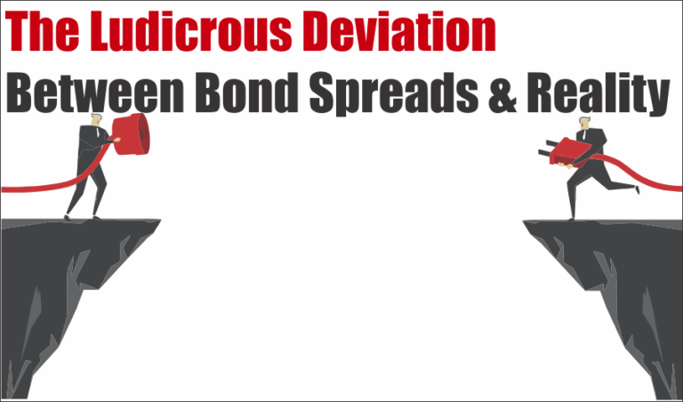 The Ludicrous Deviation Between Bond Spreads and Reality