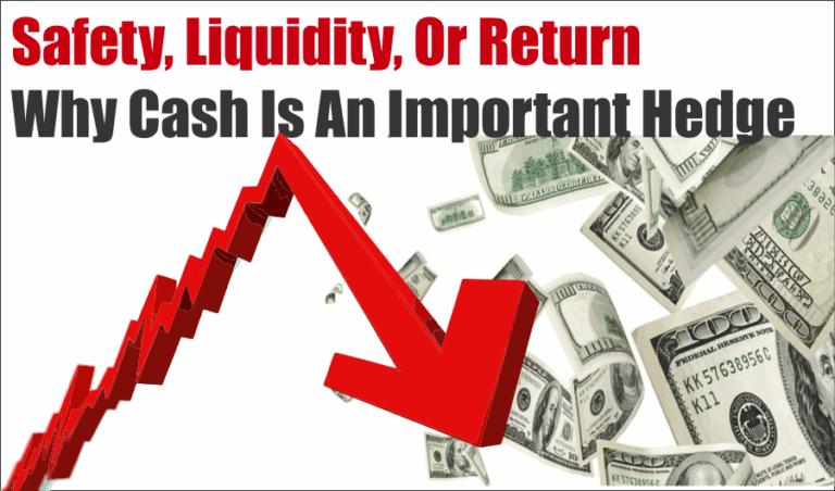 Safety, Liquidity, Or Return. Why Cash Is An Important Hedge.