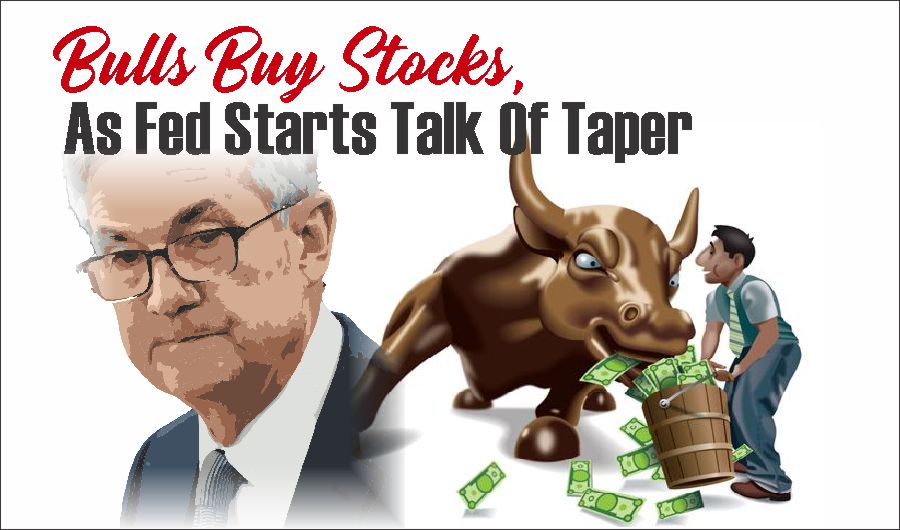 Fed Taper 05-21-21, Bulls Buy Stocks, As Fed Starts Talk Of Taper 05-21-21