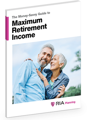 Maximum Retirement Income | Ria Planning