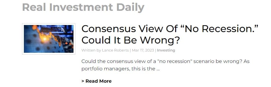 Feature Real Investment Daily article titled "Consensus View of "No Recession." Could It Be Wrong?" Click to read.