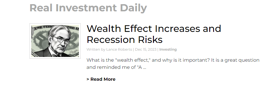Real Investment Daily featured article on "Wealth Effect Increases and Recession Risks."